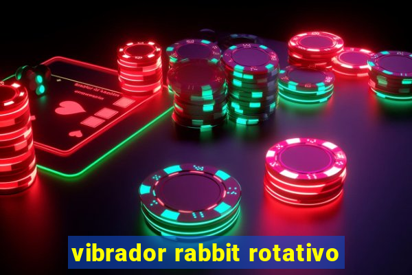 vibrador rabbit rotativo